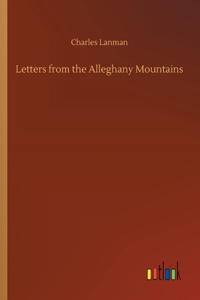 Letters from the Alleghany Mountains