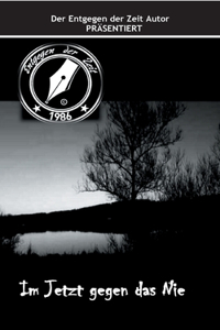 Im Jetzt gegen das Nie