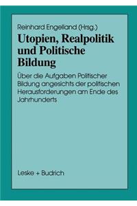 Utopien, Realpolitik Und Politische Bildung