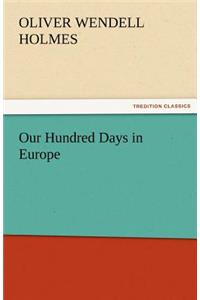 Our Hundred Days in Europe