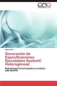 Generacion de Especificaciones Ejecutables Systemc Heterogeneas