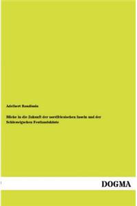 Blicke in Die Zukunft Der Nordfriesischen Inseln Und Der Schleswigschen Festlandskuste