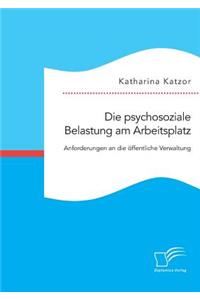 psychosoziale Belastung am Arbeitsplatz. Anforderungen an die öffentliche Verwaltung