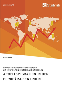Arbeitsmigration in der Europäischen Union. Chancen und Herausforderungen am Beispiel von Deutschland und Polen
