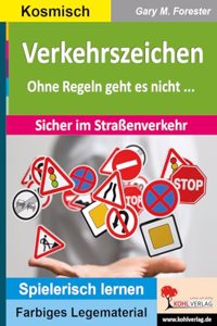Verkehrszeichen: Ohne Regeln geht es nicht ... Sicher im StraÃŸenverkehr