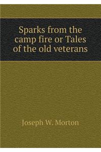 Sparks from the Camp Fire or Tales of the Old Veterans