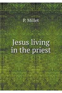 Jesus Living in the Priest