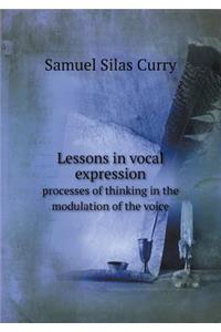 Lessons in Vocal Expression Processes of Thinking in the Modulation of the Voice