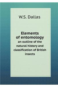 Elements of Entomology an Outline of the Natural History and Classification of British Insects