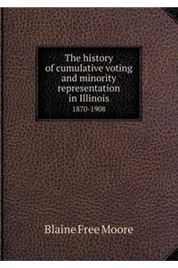The History of Cumulative Voting and Minority Representation in Illinois 1870-1908