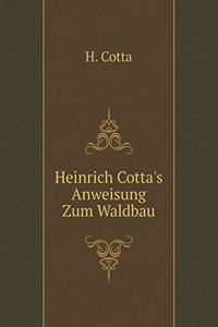 Heinrich Cotta's Anweisung Zum Waldbau