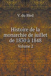 Histoire de la monarchie de juillet de 1830 à 1848 Volume 2