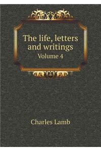 The life, letters and writings Volume 4