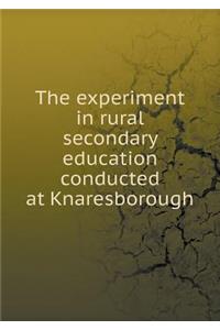 The experiment in rural secondary education conducted at Knaresborough