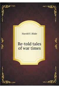 Re-Told Tales of War Times