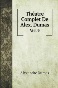 Théatre Complet De Alex. Dumas