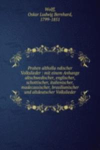 Proben althollandischer Volkslieder : mit einem Anhange altschwedischer, englischer, schottischer, italienischer, madecassischer, brasilianischer und altdeutscher Volkslieder