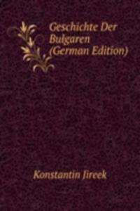 Geschichte Der Bulgaren (German Edition)