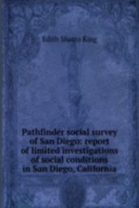 Pathfinder social survey of San Diego: report of limited investigations of social conditions in San Diego, California