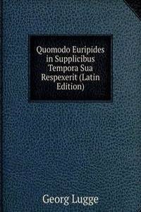 Quomodo Euripides in Supplicibus Tempora Sua Respexerit (Latin Edition)