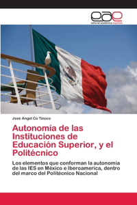 Autonomía de las Instituciones de Educación Superior, y el Politécnico