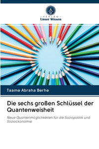 sechs großen Schlüssel der Quantenweisheit