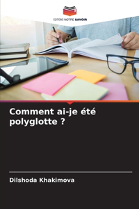 Comment ai-je été polyglotte ?