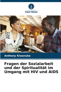 Fragen der Sozialarbeit und der Spiritualität im Umgang mit HIV und AIDS