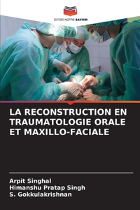 Reconstruction En Traumatologie Orale Et Maxillo-Faciale