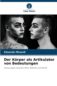 Der Körper als Artikulator von Bedeutungen