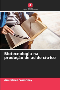 Biotecnologia na produção de ácido cítrico