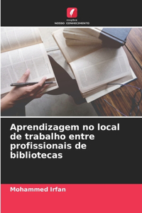 Aprendizagem no local de trabalho entre profissionais de bibliotecas
