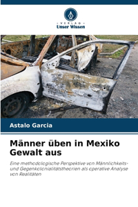 Männer üben in Mexiko Gewalt aus