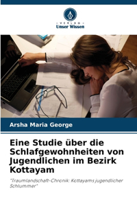 Eine Studie über die Schlafgewohnheiten von Jugendlichen im Bezirk Kottayam
