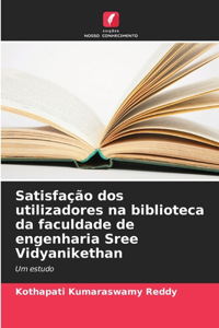 Satisfação dos utilizadores na biblioteca da faculdade de engenharia Sree Vidyanikethan