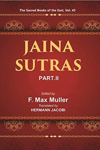 Jaina Sutras: (2Nd Part ) The Uttaradhyayana Sutra, The Sutrakritanga Sutra