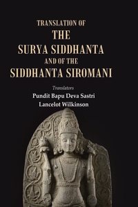 Translation of the Surya Siddhanta and of the Siddhanta Siromani