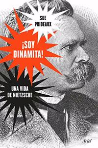 Â¡Soy dinamita!: Una vida de Nietzsche