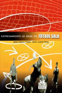 Entrenamiento de base en el futbol sala/ Basic Training in futsal
