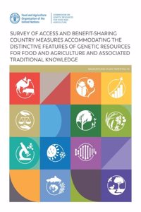 Survey of access and benefit-sharing country measures accommodating the distinctive features of genetic resources for food and agriculture and associated traditional knowledge