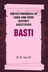 United Provinces of Agra and Oudh District Gazetteers: Basti Vol. XI [Hardcover]