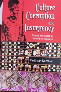 Culture Corruption and Insergency, Threats and Quest for Survival in Nagaland