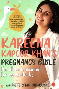 KAREENA KAPOOR KHANS PREGNANCY BIBLE: The ultimate manual for moms-to-be