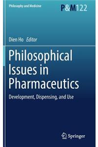 Philosophical Issues in Pharmaceutics: Development, Dispensing, and Use