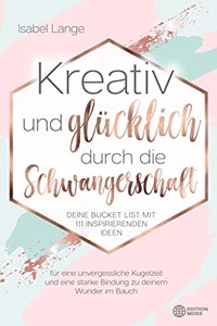 Kreativ und glucklich durch die Schwangerschaft