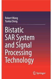 Bistatic Sar System and Signal Processing Technology