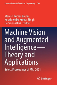 Machine Vision and Augmented Intelligence--Theory and Applications