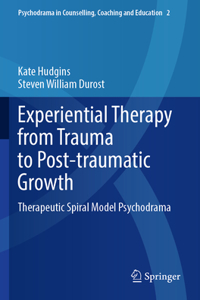 Experiential Therapy from Trauma to Post-Traumatic Growth