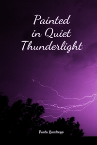 Painted in Quiet Thunderlight