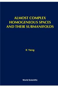 Almost Complex Homogeneous Spaces And Their Submanifolds